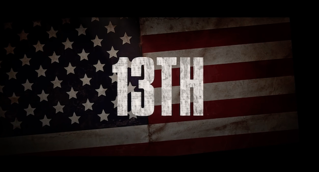 Please watch Ava DuVernay’s “13TH”
